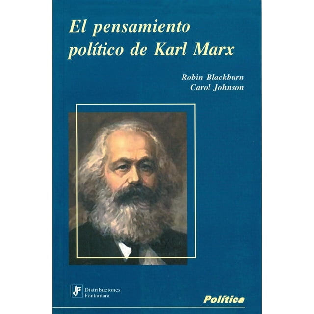 El pensamiento político de Karl Marx, de Robin Blackburn y Carol Johnson
