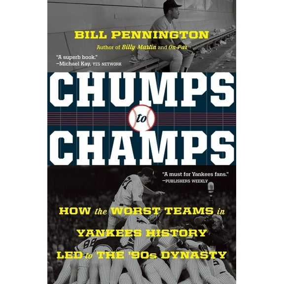 Chumps to Champs: How the Worst Teams in Yankees History Led to the '90s Dynasty, (Paperback)