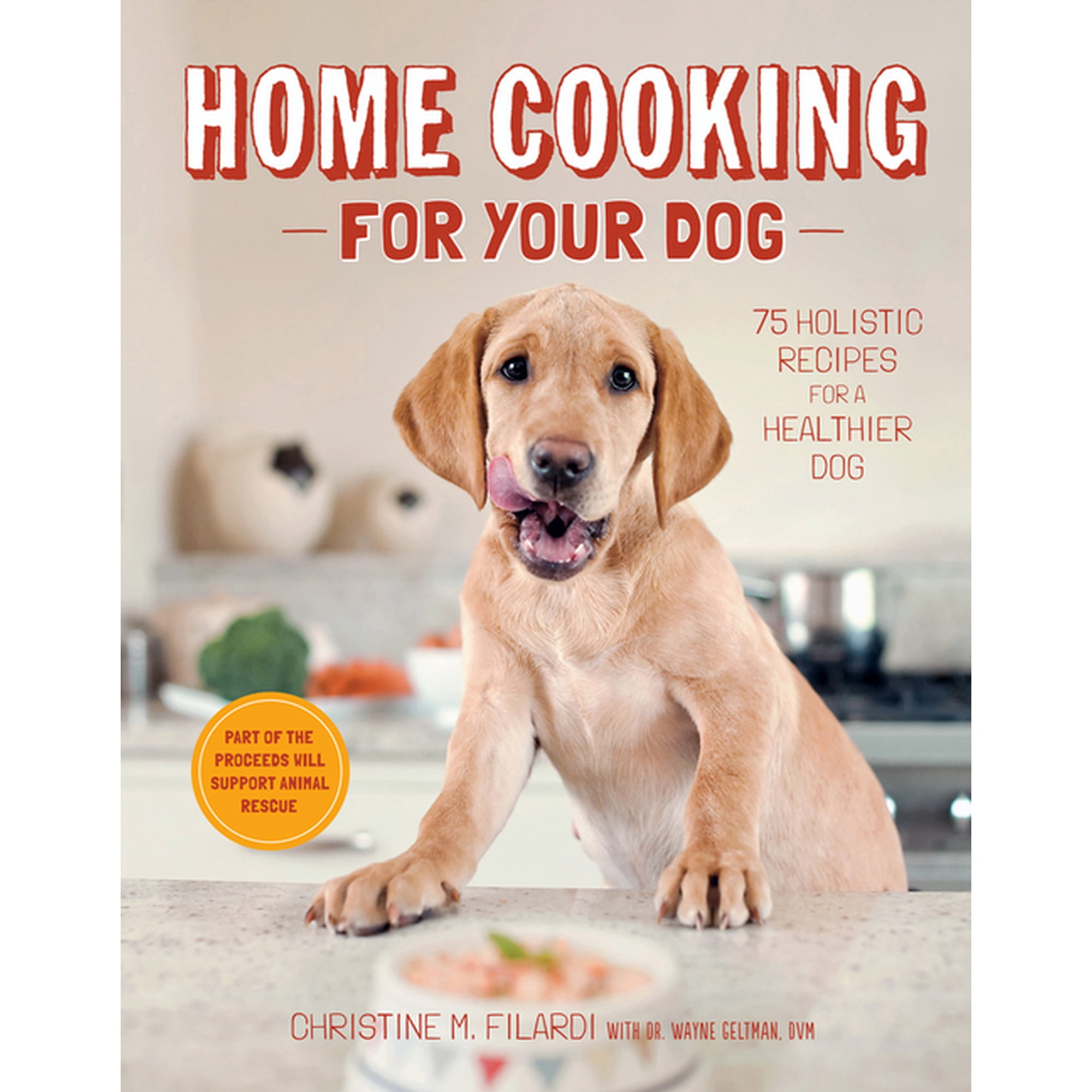 Home Cooking for Your Dog: 75 Holistic Recipes for a Healthier Dog, (Hardcover)