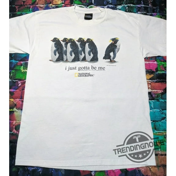 I Just Gotta Be Me Penguin Shirt National Geographic I Just Gotta Be Me Penguin T Shirt