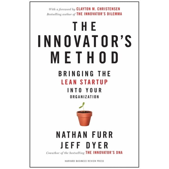 The Innovator's Method: Bringing the Lean Start-Up Into Your Organization, (Hardcover)