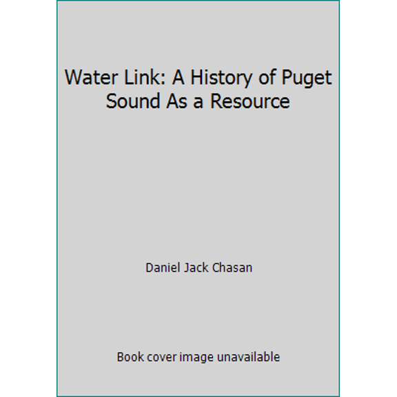 Pre-Owned Water Link: A History of Puget Sound As a Resource (Paperback) 0295957824 9780295957821