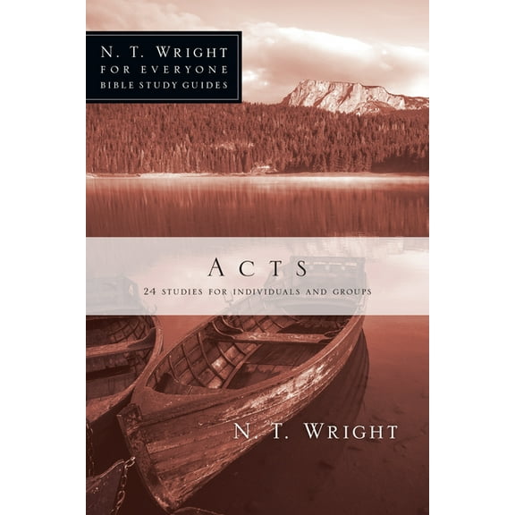 N. T. Wright for Everyone Bible Study Gu Acts: 24 Studies for Individuals and Groups, (Paperback)