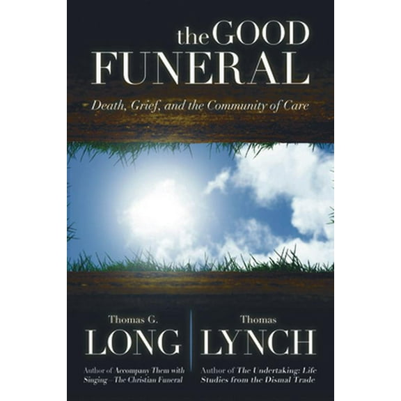 Pre-Owned The Good Funeral: Death, Grief, and the Community of Care (Hardcover) 066423853X 9780664238537