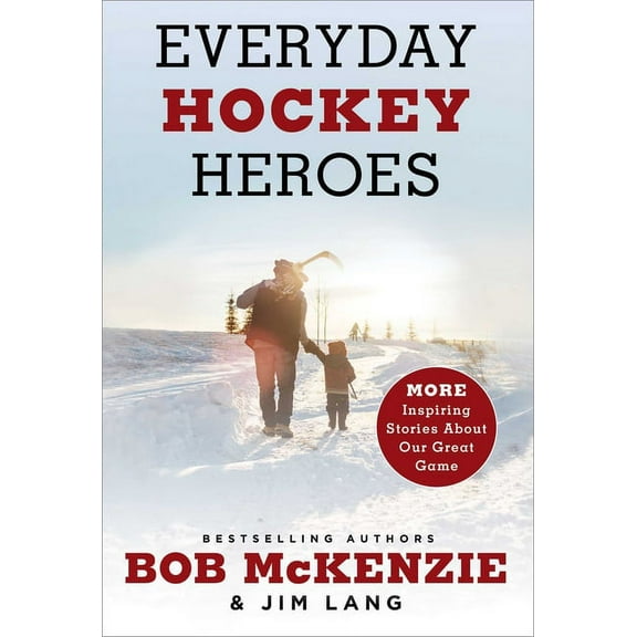 Everyday Hockey Heroes: Everyday Hockey Heroes, Volume II : More Inspiring Stories About Our Great Game (Hardcover)