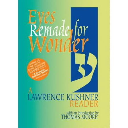 Eyes Remade for Wonder : A Lawrence Kushner