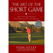 Pre-Owned The Art of the Short Game: Tour-Tested Secrets for Getting Up and Down Hardcover
