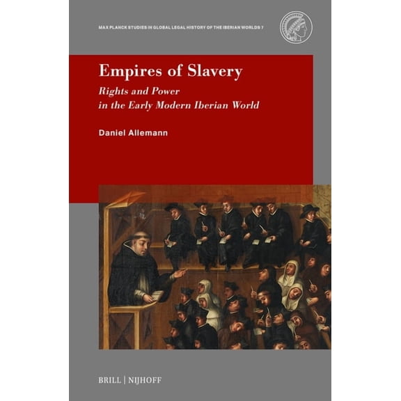Empires of Slavery: Rights and Power in the Early Modern Iberian World, (Hardcover)