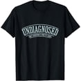 thumbnail image 1 of Short sleeve Funny 'undiagnosed But Something ain't Right' Humor T-Shirt, 1 of 6