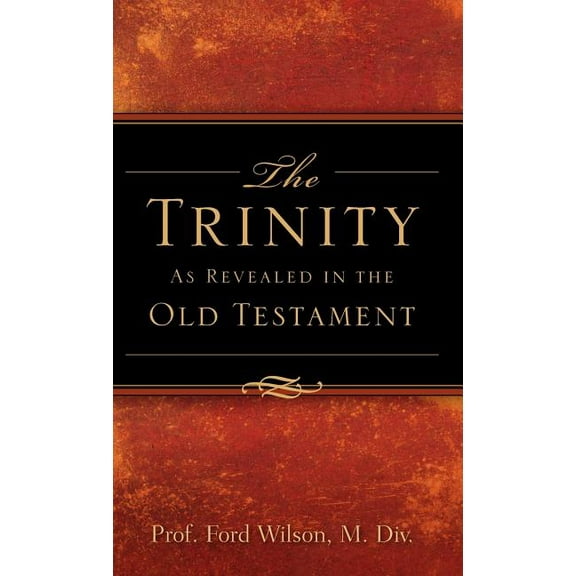 The Trinity As Revealed in the Old Testament, (Hardcover)