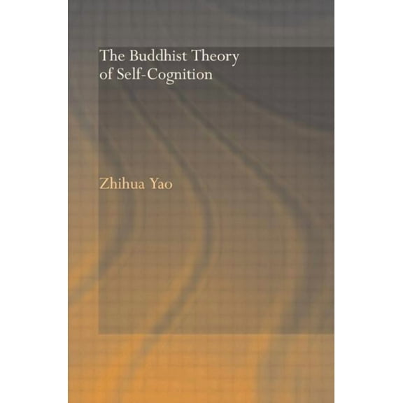 Routledge Critical Studies in Buddhism The Buddhist Theory of Self-Cognition, (Paperback)