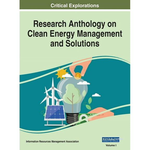 Research Anthology on Clean Energy Management and Solutions, VOL 1, (Hardcover)