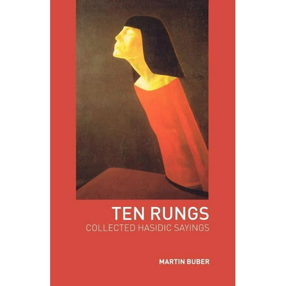 Ten Rungs: Collected Hasidic Sayings, (Paperback)