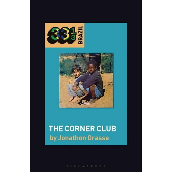 33 1/3 Brazil: Milton Nascimento and Lô Borges's the Corner Club (Paperback)