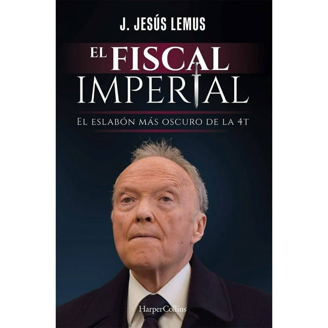 El Fiscal Imperial Harpercollins México J. Jesús Lemus Barajas