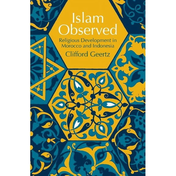 Islam Observed : Religious Development in Morocco and Indonesia (Paperback)