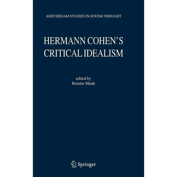 Amsterdam Studies in Jewish Philosophy Hermann Cohen's Critical Idealism, Book 10, (Hardcover)