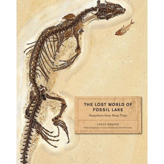 The Lost World of Fossil Lake: Snapshots from Deep Time, (Hardcover)