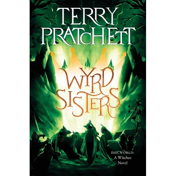 Witches Wyrd Sisters: A Discworld Novel, Book 2, (Paperback)