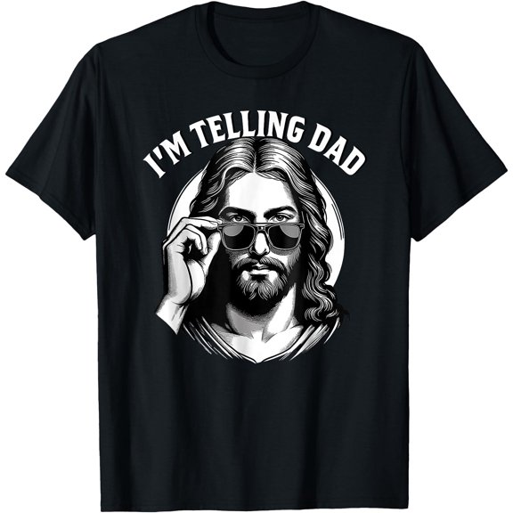 I'm telling dad Jesus wearing sunglasses retro Unisex T-Shirt for Men Women Kids