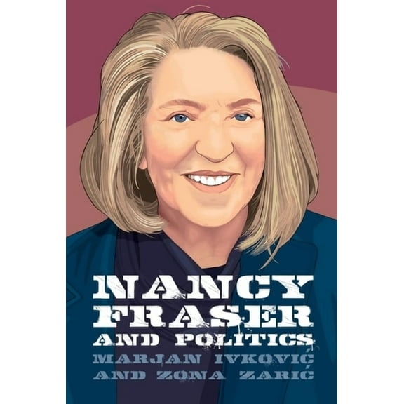 Thinking Politics Nancy Fraser and Politics, Book 9, (Paperback)