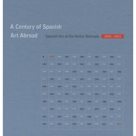 A Century of Spanish Art Abroad: Spanish Art at the Venice Biennale 1895-2003, (Hardcover)