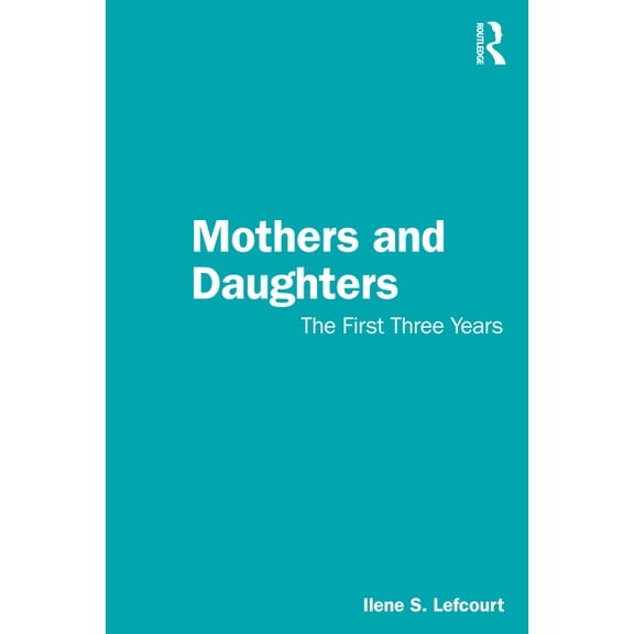Mothers and Daughters: The First Three Years, (Paperback)