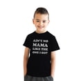 thumbnail image 2 of Youth Aint No Mama Like The One I Got T shirt Kids Funny Sarcastic Mom Tee, 2 of 8