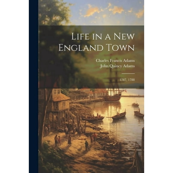 Life in a New England Town : 1787, 1788 (Paperback)