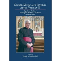 Sacred Music and Liturgy After Vatican II: Significant Works of Monsignor Richard J. Schuler in Sacred Music, (Hardcover)