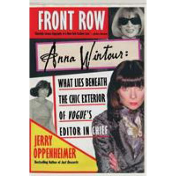 Pre-Owned Front Row: Anna Wintour: What Lies Beneath the Chic Exterior of Vogue's Editor in Chief (Paperback) 0312323115 9780312323110