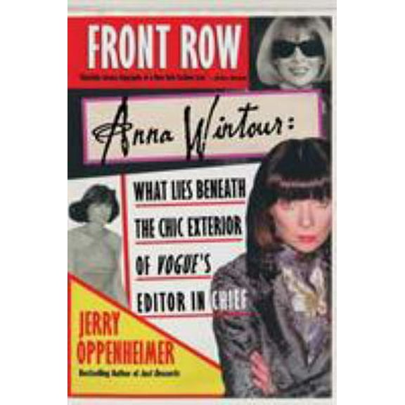 Pre-Owned Front Row: Anna Wintour: What Lies Beneath the Chic Exterior of Vogue's Editor in Chief (Paperback) 0312323115 9780312323110