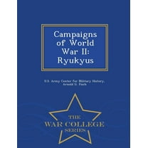Campaigns of World War II: Ryukyus - War College Series, (Paperback)