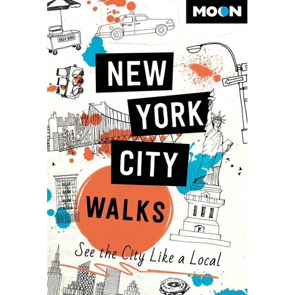 Moon City Walks Travel Guide Moon New York City Walks: See the City Like a Local, (Paperback)