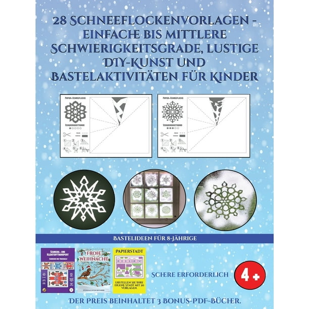 Bastelideen Fur 8 Jahrige Bastelideen Fur 8 Jahrige 28 Schneeflockenvorlagen Einfache Bis Mittlere Schwierigkeitsgrade Lustige Diy Kunst Und Bastelaktivitaten Fur Kinder Kunsthandwerk Fur Kinder Series 3 Paperback Walmart Com Walmart Com