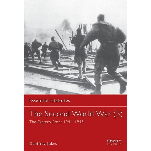 Essential Histories: The Second World War (5) : The Eastern Front 1941–1945 (Paperback)