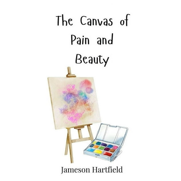 The Canvas of Pain and Beauty, (Hardcover)