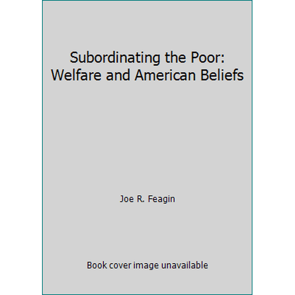 Pre-Owned Subordinating the Poor: Welfare and American Beliefs (Paperback) 0138591326 9780138591328