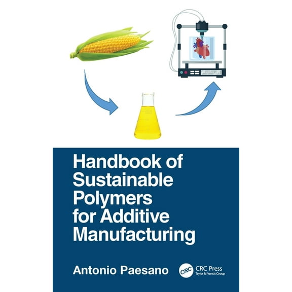 Handbook of Sustainable Polymers for Additive Manufacturing, (Hardcover)