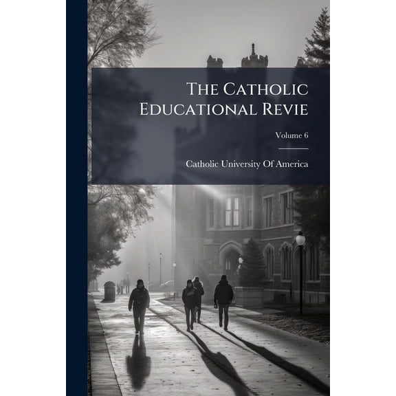 The Catholic Educational Revie; Volume 6 (Paperback)