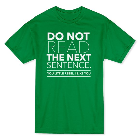 Do Not Read The Next Sentence: Little Rebel I Like You Men's Kelly Green T-shirt