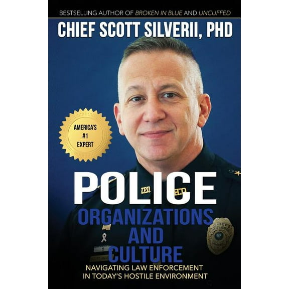 Police Organizations and Culture: Navigating Law Enforcement in Today's Hostile Environment, (Paperback)
