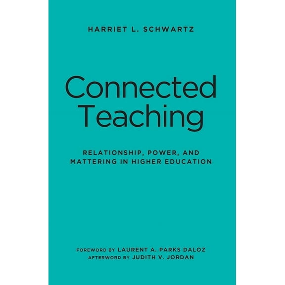 Connected Teaching: Relationship, Power, and Mattering in Higher Education, (Hardcover)