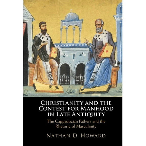 Christianity and the Contest for Manhood in Late Antiquity, (Hardcover)