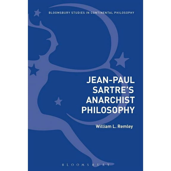 Bloomsbury Studies in Continental Philos Jean-Paul Sartre's Anarchist Philosophy, (Paperback)
