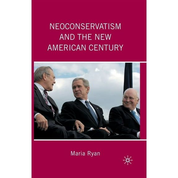 Neoconservatism and the New American Century, (Paperback)