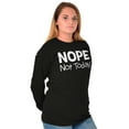 thumbnail image 4 of Nope Not Today Tomorrow Sarcastic Plus Size Long Sleeve Graphic Tee Shirt Brisco Brands 2X, 4 of 5