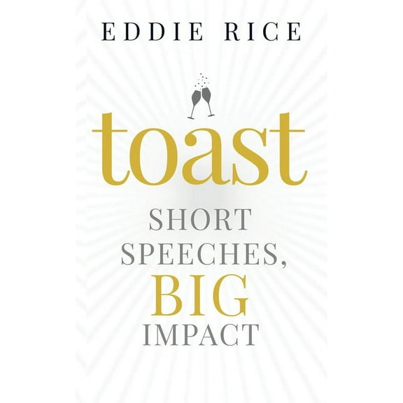 Toast: Short Speeches, Big Impact, (Paperback)