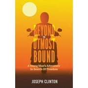 Beyond the Utmost Bound: A young man's adventure in search of freedom (Paperback)