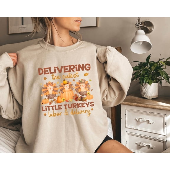 Delivery Nurse Thanksgiving Sweatshirt, Delivering The Cutest Little turkeys Sweatshirt For Labor And Delivery Team